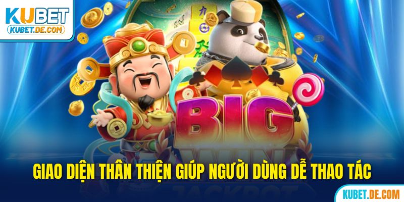 Giao diện thân thiện giúp tân binh dễ thao tác